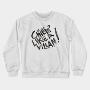 Chilling like a villain tshirt Crewneck Sweatshirt